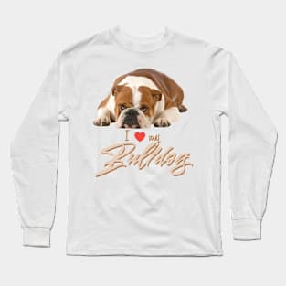 I Love my Bulldog (tan)! Especially for Bulldog owners! Long Sleeve T-Shirt